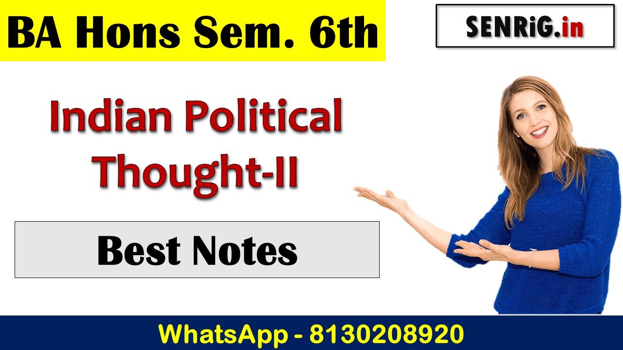 BA Hons Sem. 6th Indian Political Thought-II Best Notes