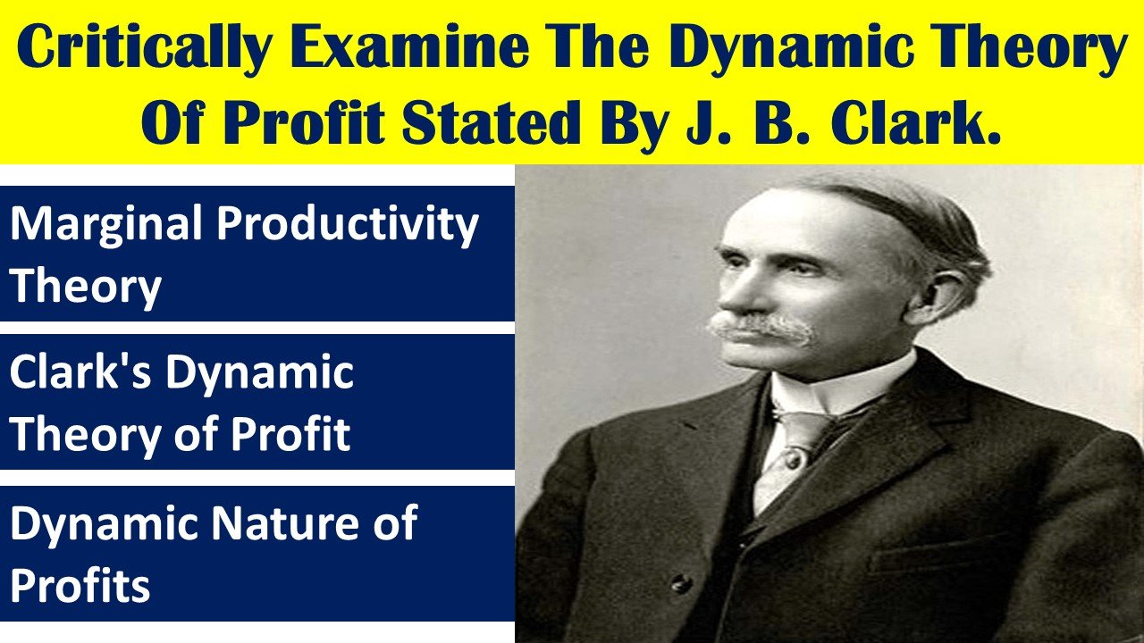 Critically Examine The Dynamic Theory Of Profit Stated By J. B