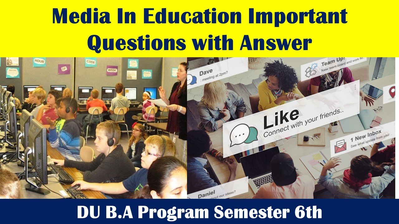 B.A Program Semester 6th Media In Education Important Questions with Answer
