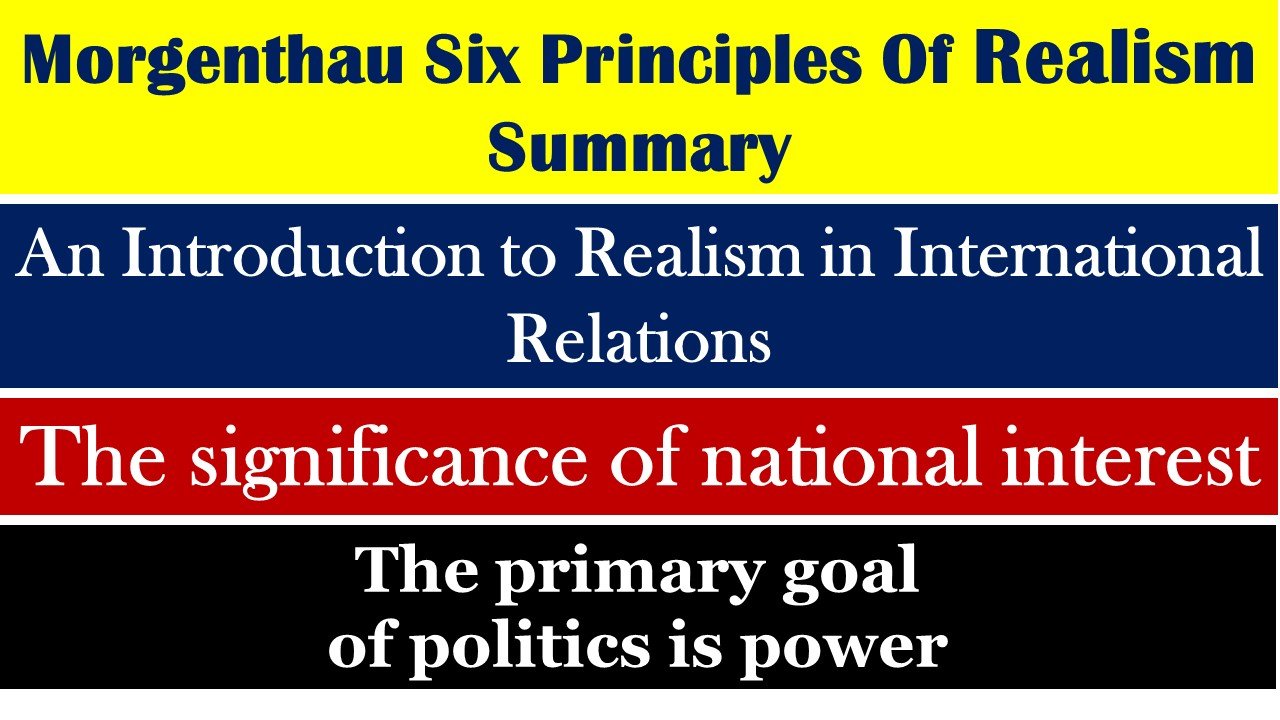 Morgenthau Six Principles Of Realism Summary