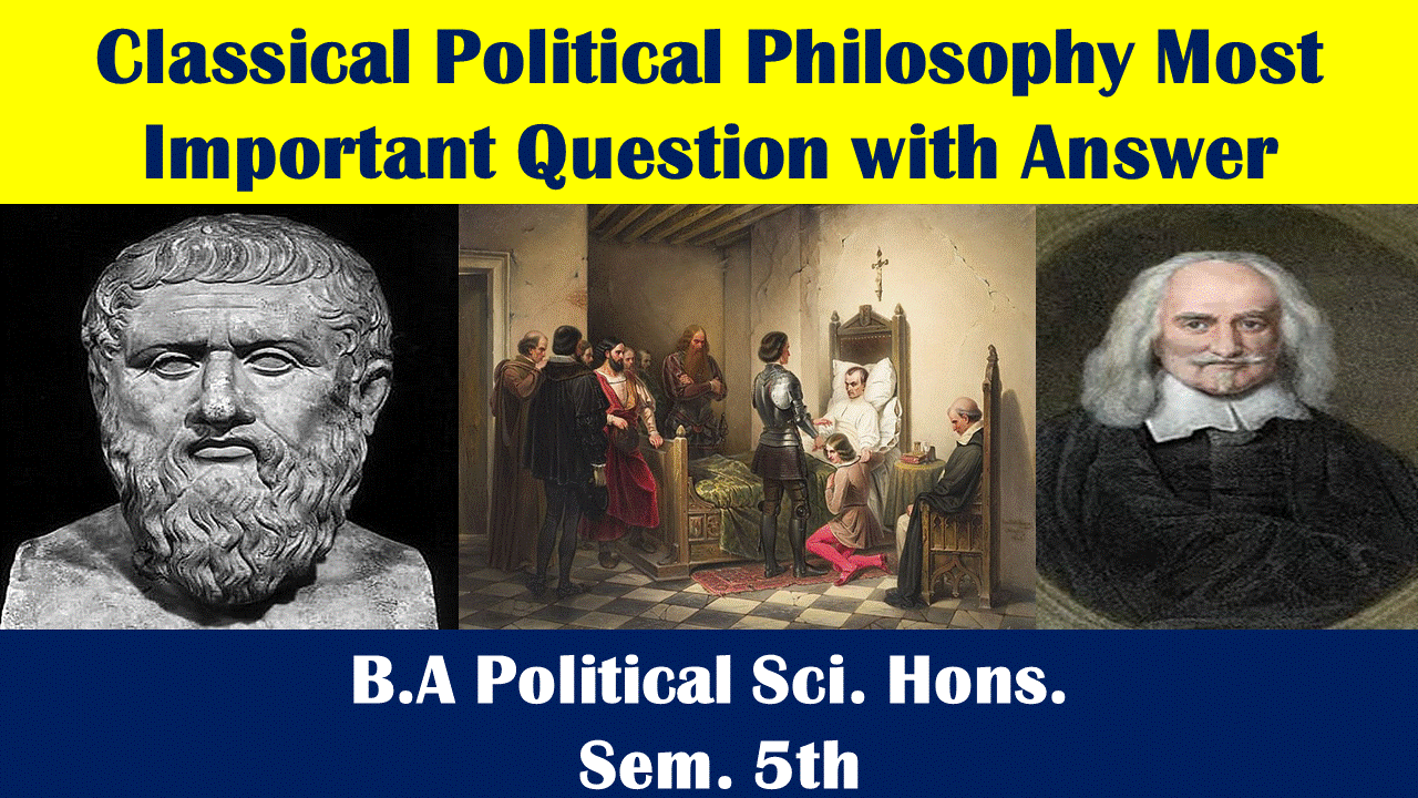 B.A Political Sci. Hons. Sem. 5th Classical Political Philosophy Most Important Question with Answer