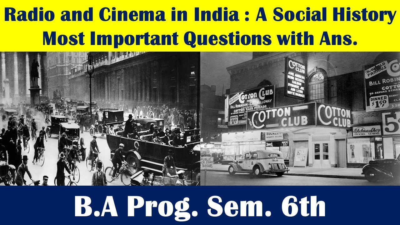 B.A Prog. Sem. 6th Radio and Cinema in India : A Social History Most Important Questions with Ans.