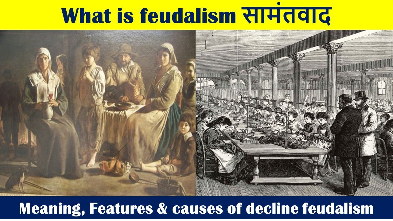 What is feudalism सामंतवाद |Meaning, Features & causes of decline feudalism
