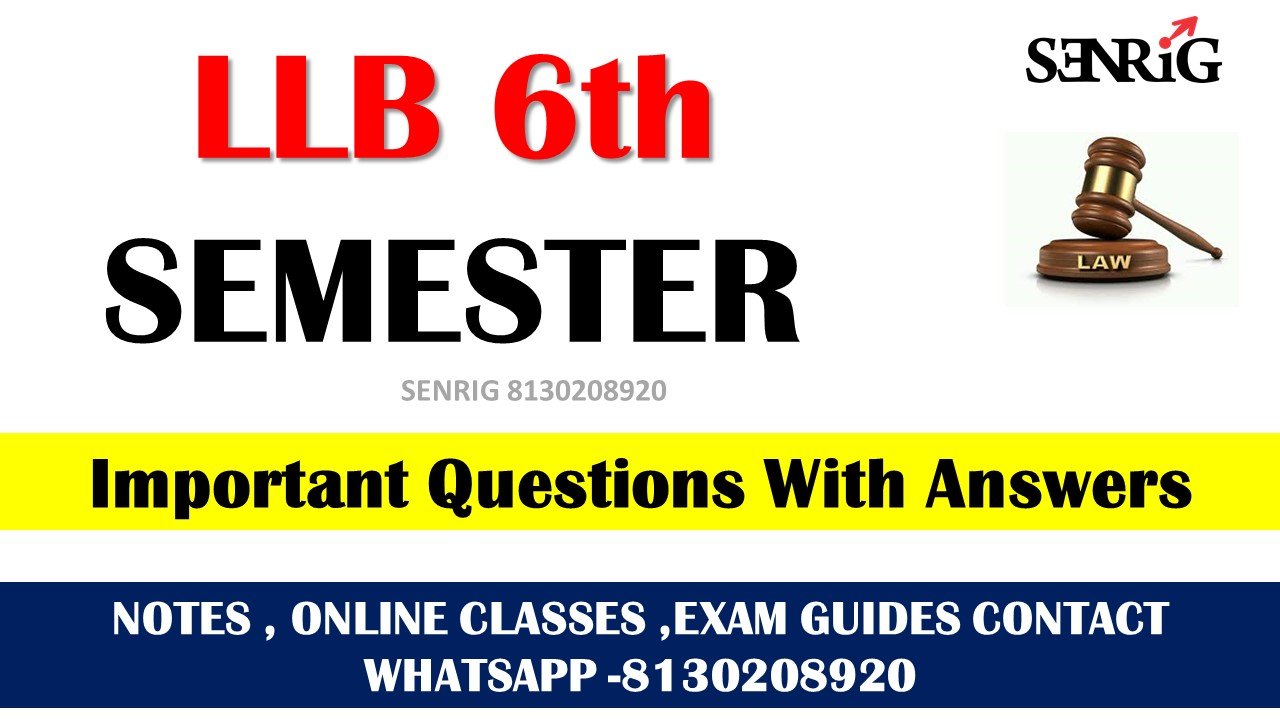 LLB 6th Sem. Important Questions With Answers
