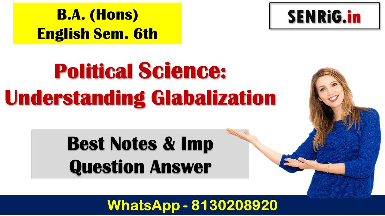 BA Prog Sem. 6th Political Science: Understanding Glabalization Imp Ques and Ans