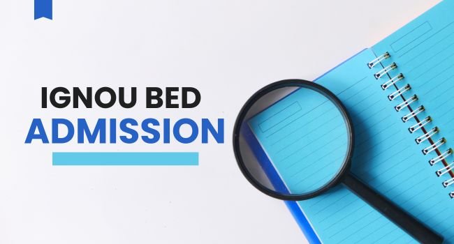 IGNOU BEd Admission 2025: Registration (On 05 Jan)